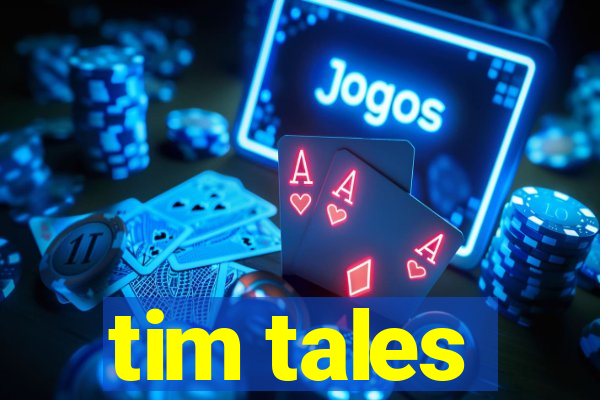 tim tales